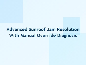 Mastering Advanced Sunroof Jam Resolution and Manual Override Diagnosis