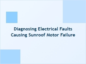 Diagnosing Electrical Faults in Sunroof Motor Failure