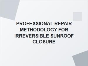 Systematic Repair of an Inoperable Sunroof Assembly