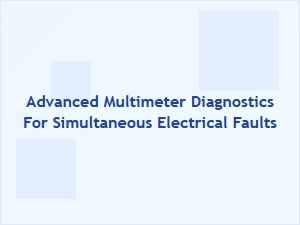 Diagnosing Simultaneous Faults with an Advanced Multimeter