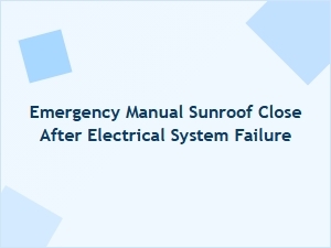 Emergency Sunroof Manual Close After Electrical Failure