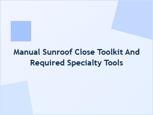 A Guide to Manual Sunroof Operation Tools