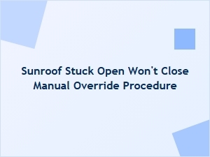 What to Do When Your Sunroof Is Stuck Open